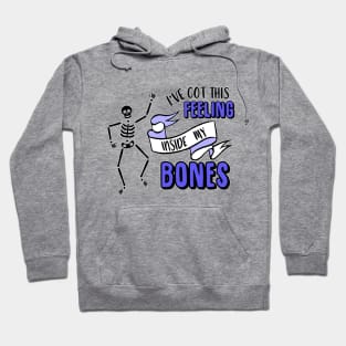 I've Got This Feeling Inside My Bones Halloween Costume Skeleton Hoodie